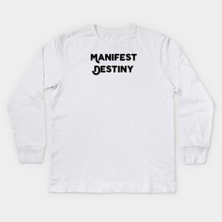 Manifest Destiny Kids Long Sleeve T-Shirt